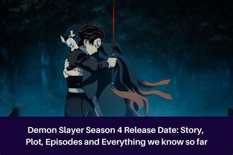 Demon Slayer Season 4 Release Date Story Plot Episodes And