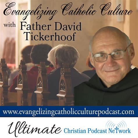 evangelizing catholic culture with father david tickerhoof podcast on spotify