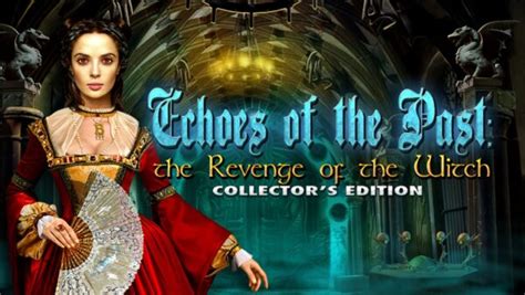 Echoes Of The Past 4 The Revenge Of The Witch Collectors Edition