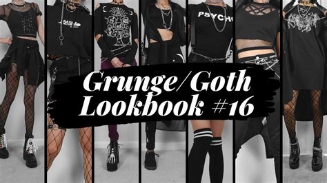 Grunge Goth Lookbook 16 7 Outfits Youtube