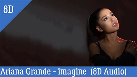 Ariana Grande Imagine 8d Audio Youtube