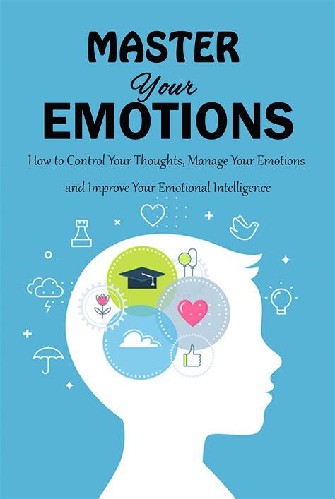 Master Your Emotions How To Control Your Thoughts Manage Your