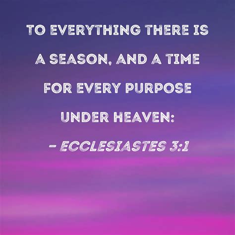 Ecclesiastes 31 To Everything There Is A Season And A Time For Every
