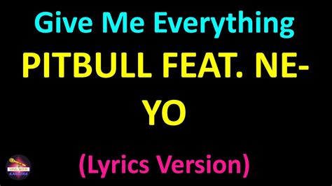 Pitbull Feat Ne Yo Give Me Everything Lyrics Version Youtube