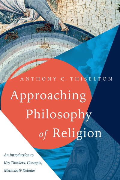 approaching philosophy of religion an introduction to key thinkers concepts methods and