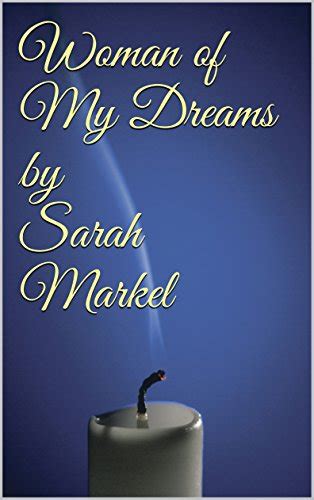 Woman Of My Dreams Ebook Markel Sarah Kindle Store