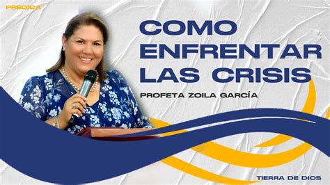 Cómo Enfrentar La Crisis Profeta Zoila García Tdd Youtube