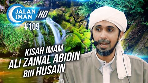 Kisah Imam Ali Zainal Abidin Bin Husain Habib Ali Zaenal Abidin Al