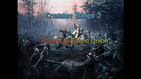 Let S Play Crusader Kings Poland To Slavic Union Force