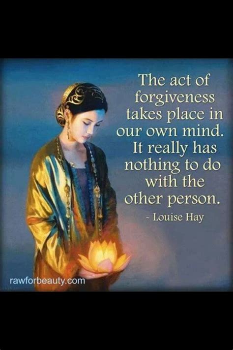 Forgive For You And Your Peace Of Mind Louise Hay Quotes
