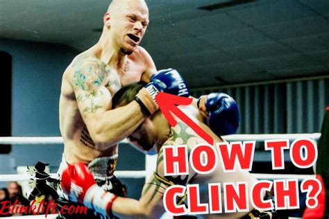how to use the clinch effectively in muay thai blinklift