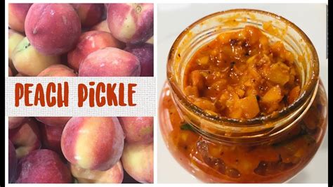 Peach Pickle Indian Style Pickle Recipe Kerala Style Pickle Recipe