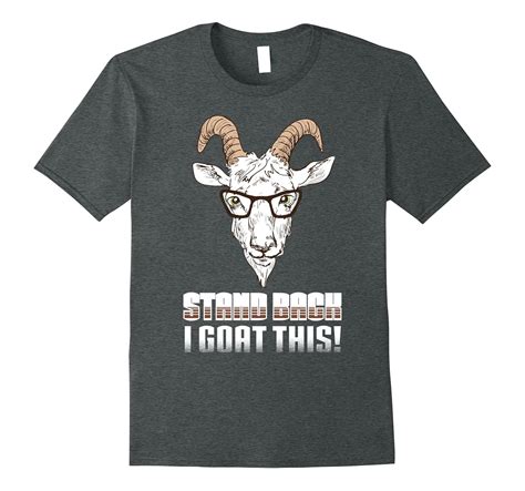 Goat Shirt Funny Stand Back I Goat This Tee For Goat Lovers Cl Colamaga