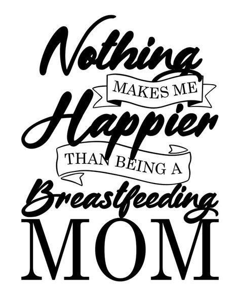 Nothing Makes Me Happier Than Being A Breastfeeding Mom Digital Art By
