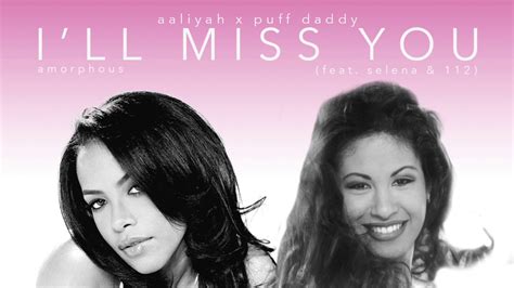 Aaliyah X Puff Daddy Ill Miss You Feat Selena And 112 Mashup