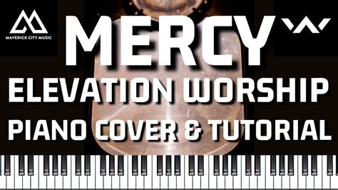 Mercy Piano Cover Tutorial Elevation Worship Maverick City Youtube