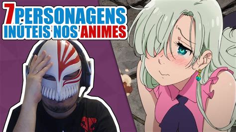 7 Personagens Mais InÚteis Dos Animes Youtube