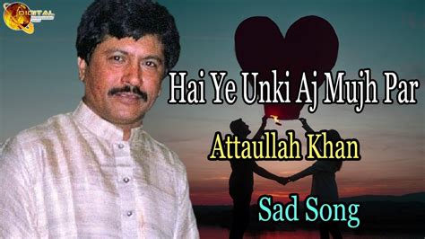 Hai Ye Unki Aj Mujh Par Audio Visual Superhit Attaullah Khan
