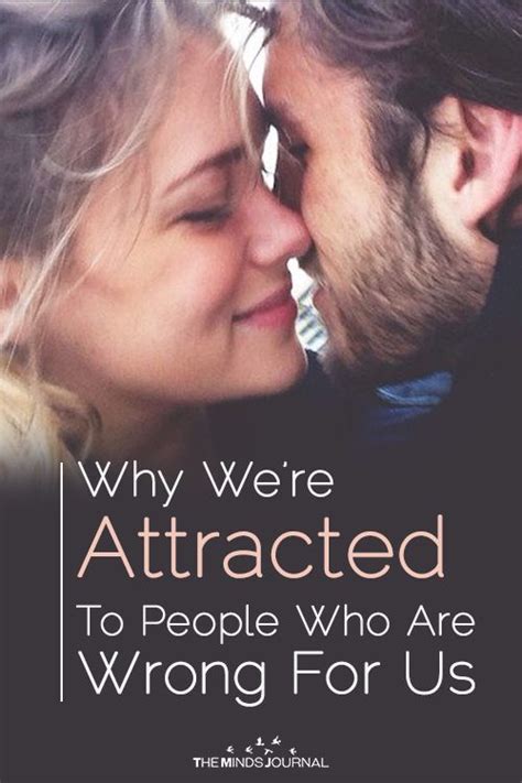 Why Do We Get Attracted To People Who Are Wrong For Us Funny Marriage Advice Relationship