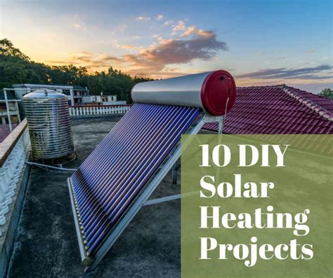 Solar Heating Projects Youll Love Home And Gardening Ideas