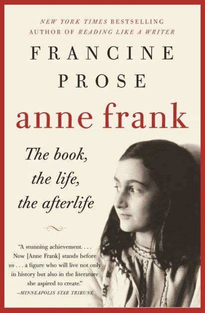 Anne Frank The Book The Life The Afterlife By Francine Prose