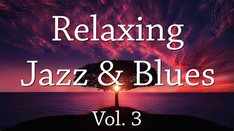 Relaxing Jazz And Blues Vol 3 Youtube