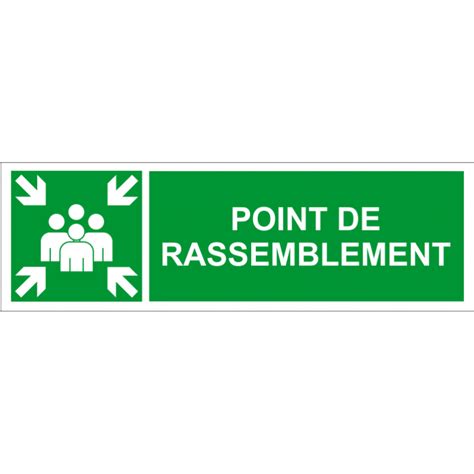 Point de rassemblement — susitikimas statusas t sritis gynyba apibrėžtis iš anksto sutartas le rassemblement des pièces nécessaires dans cette affaire, sera une opération fort longue. Point de rassemblement - ID Project Signalétique