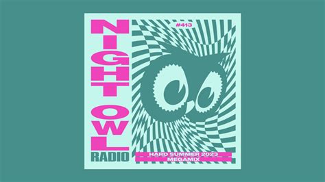 ‘night Owl Radio 413 Ft Hard Summer 2023 Mega Mix Insomniac