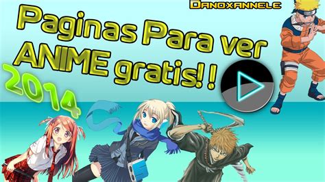 Una de las páginas que se actualiza día a día y la mejor noticia, es gratis. Las Paginas mas conocidas para ver anime Gratis 2014 - YouTube