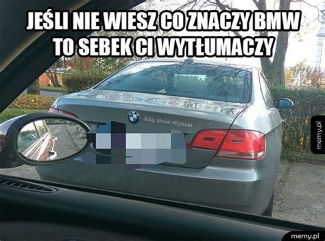 Bmw Czyli Bóg Mnie Wybrał Jedyne Auto Które Budzi Tak Skrajne Emocje Memy Kraków Nasze