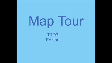 Map Tour Ttd3 Edition Part 1 Youtube