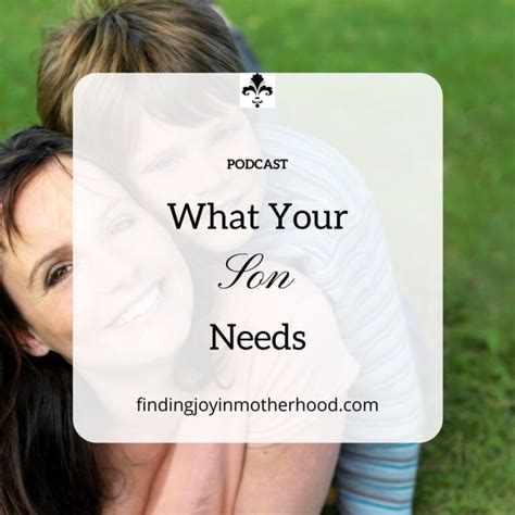 What Your Son Needs Finding Joy In Motherhood