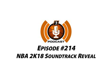 Nba 2k18 Soundtrack Reveal Nlsc Podcast Episode 214 Youtube