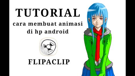 Tutorial Cara Membuat Animasi Di Hp Android Apk Flipaclip Ibispaint X