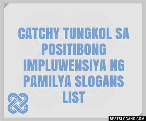 Catchy Tungkol Sa Positibong Impluwensiya Ng Pamilya Slogans List