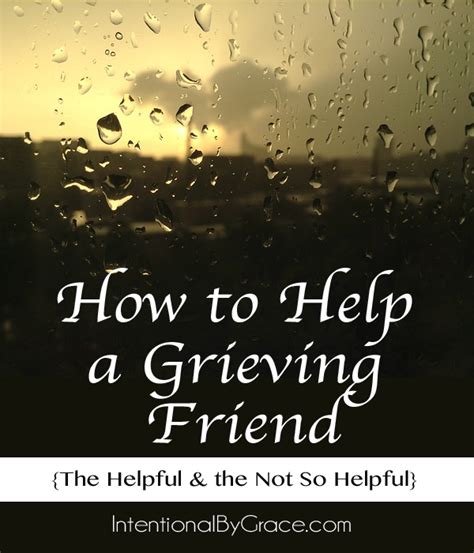 How To Help A Grieving Friend The Not So Helpful And The