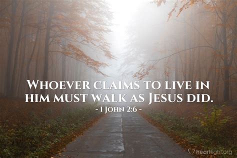 1 John 26 Illustrated Whoever Claims To Live In Him Must Walk