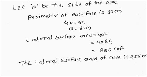 If The Perimeter Of Each Face Of A Cube Is 32cm Find Its Lateral