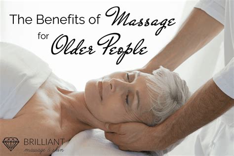 The Benefits Of Massage For Older People Brilliant Massage Skin