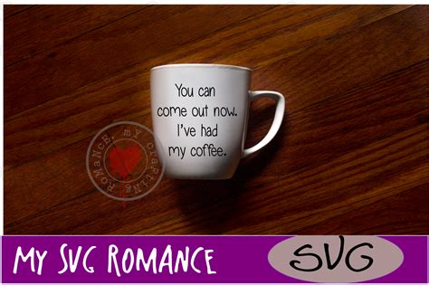 Download You Can Come Out Now. I've Had My Coffee SVG - Cut File