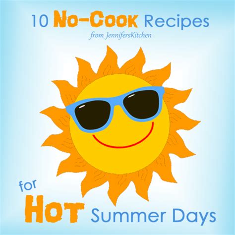 Made In The Shade 10 No Cook Recipes For Hot Summer Days Jenniferskitchen