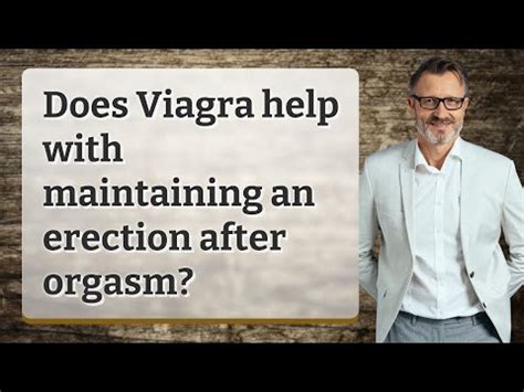 Does Viagra Help With Maintaining An Erection After Orgasm YouTube