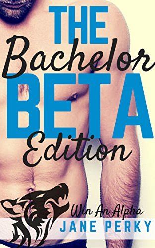 The Bachelor Beta Edition Win An Alpha 2 By Jane Perky Goodreads