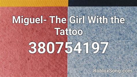 Miguel The Girl With The Tattoo Roblox Id Roblox Music Codes