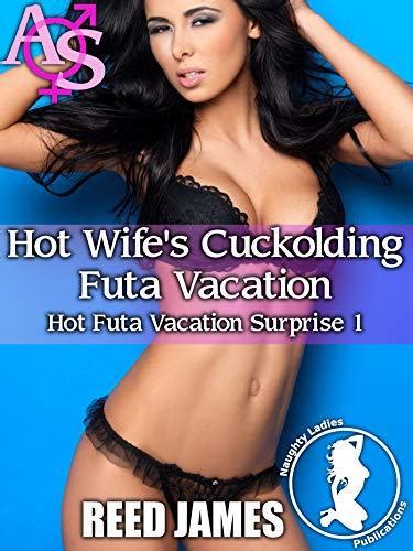 Hot Wife S Cuckolding Futa Vacation By Reed James Goodreads