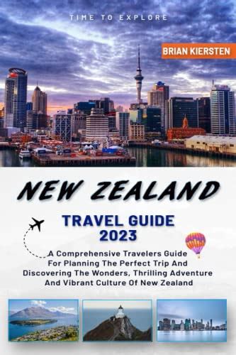 New Zealand Travel Guide 2023 A Comprehensive Travelers Guide For