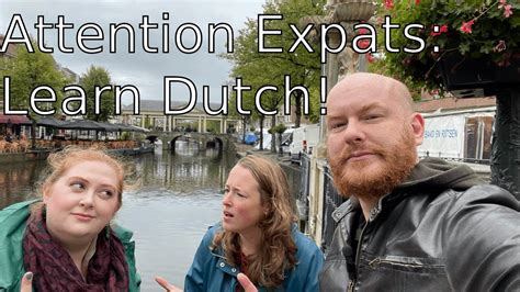 4 reasons why expats in the netherlands should learn dutch youtube