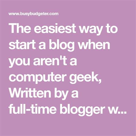 The Easiest Way To Start A Blog When You Arent A Computer Geek How