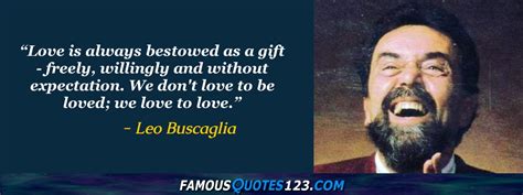 Leo Buscaglia Quotes Famous Quotations By Leo Buscaglia Sayings By