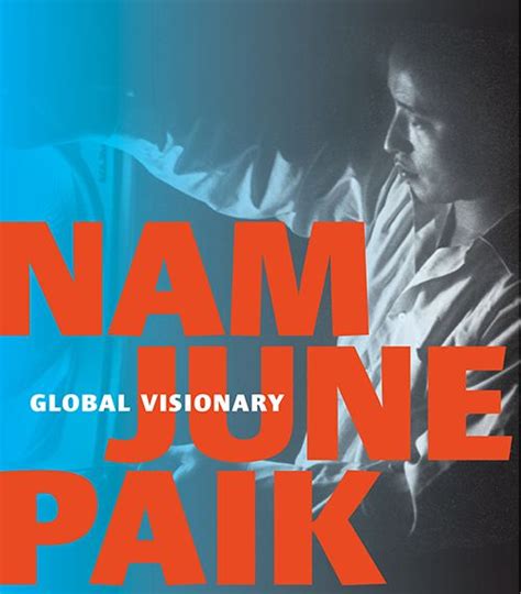 Nam June Paik Global Visionary Smithsonian American Art Museum And National Portrait Gallery